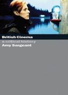 British Cinema: A Critical And Interpretive History di Amy Sargeant edito da Bloomsbury Publishing Plc