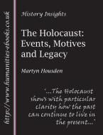 The Holocaust: Events, Motives and Legacy di Martyn Housden edito da HUMANITIES EBOOKS