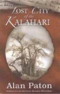 Lost City of the Kalahari di Alan Paton edito da University of KwaZulu-Natal Press