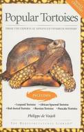 Popular Tortoises: From the Experts at Advanced Vivarium Systems di Philippe de Vosjoli edito da Advanced Vivarium Systems
