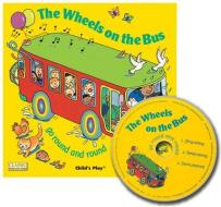 The Wheels on the Bus: Go Round and Round [With CD] edito da Child's Play International