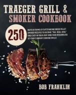 Traeger Grill and Smoker Cookbook di Bob Franklin edito da RDL Publishing Ltd