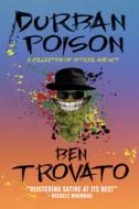 Durban Poison: A Collection of Vitriol and Wit di Ben Trovato edito da JACANA MEDIA