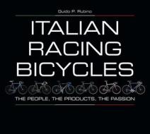 Italian Racing Bicycles di Guido P. Rubino edito da Velopress