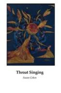 Throat Singing di Susan Cohen edito da Wordtech Communications