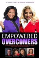 Empowered Overcomers di Dr Shirley K. Clark, Elgie Loyd, Quentine Finch edito da Createspace Independent Publishing Platform