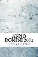 Anno Domini 2071 di Pieter Harting edito da Createspace Independent Publishing Platform