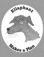 Ellaphant Makes a Plan di Christian Melady edito da Createspace Independent Publishing Platform