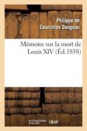 Mï¿½moire Sur La Mort de Louis XIV di Dangeau-P edito da Hachette Livre - Bnf