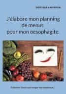J'élabore mon planning de menus pour mon oesophagite. di Cédric Menard edito da Books on Demand