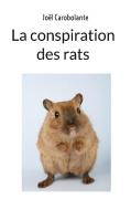 La conspiration des rats di Joël Carobolante edito da Books on Demand