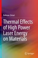 Thermal Effects Of High Power Laser Energy On Materials di Bahman Zohuri edito da Springer Nature Switzerland AG