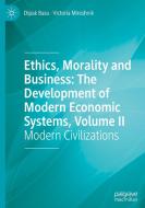 Ethics, Morality and Business: The Development of Modern Economic Systems, Volume II di Victoria Miroshnik, Dipak Basu edito da Springer International Publishing