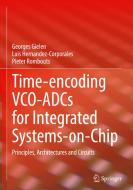 Time-encoding VCO-ADCs for Integrated Systems-on-Chip di Georges Gielen, Pieter Rombouts, Luis Hernandez-Corporales edito da Springer International Publishing