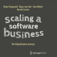 Scaling A Software Business di Brian Fitzgerald, Klaas-Jan Stol, Sten Minoer, Henrik Cosmo edito da Springer International Publishing Ag