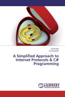 A Simplified Approach to Internet Protocols & C# Programming di A Parveen, V. S Prasanth edito da LAP Lambert Academic Publishing