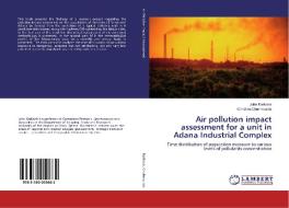 Air pollution impact assessment for a unit in Adana Industrial Complex di John Karkazis, Christina Chalimourda edito da LAP Lambert Academic Publishing