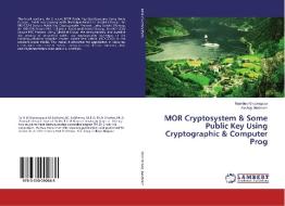 MOR Cryptosystem & Some Public Key Using Cryptographic & Computer Prog di Namdeo Khobragade, Akshay Meshram edito da LAP LAMBERT Academic Publishing