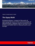 The Gypsy Moth di Charles H. Fernald, Edward H. Forbush edito da hansebooks