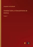 Cristóbal Colón y el Descubrimento de América di Alejandro De Humboldt edito da Outlook Verlag