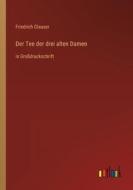 Der Tee der drei alten Damen di Friedrich Glauser edito da Outlook Verlag