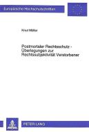 Postmortaler Rechtsschutz - Ueberlegungen Zur Rechtssubjektivitaet Verstorbener di Knut Müller edito da Lang, Peter GmbH