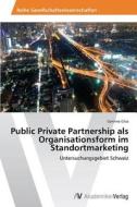 Public Private Partnership Als Organisationsform Im Standortmarketing di Gliss Corinna edito da Av Akademikerverlag