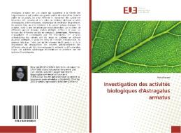 Investigation des activités biologiques d'Astragalus armatus di Hana Kacem edito da Editions universitaires europeennes EUE