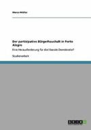 Der partizipative Bürgerhaushalt in Porto Alegre di Marco Müller edito da GRIN Verlag