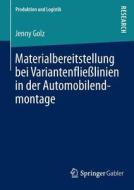Materialbereitstellung bei Variantenfließlinien in der Automobilendmontage di Jenny Golz edito da Springer Fachmedien Wiesbaden