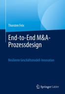 End-to-End-M&A-Prozessgestaltung di Thorsten Feix edito da Springer-Verlag GmbH
