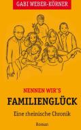 Nennen wir's Familienglück di Gabi Weber-Körner edito da Books on Demand
