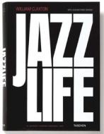 Jazz Life di William Claxton, Joachim Ernest Berendt edito da Taschen