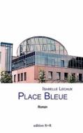 Place Bleue di Isabelle Lecaux edito da Books on Demand