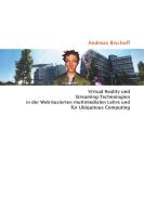 Virtual Reality und Streaming-Technologien in der Web-basierten multimedialen Lehre und für Ubiquitous Computing di Andreas Bischoff edito da Books on Demand