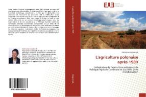 L'agriculture polonaise après 1989 di Katarzyna Kacperczyk edito da Editions universitaires europeennes EUE