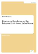 Elemente der Chaostheorie und ihre Bedeutung für die fraktale Markenführung di Frauke Kublanck edito da Diplom.de
