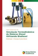Simulação Termodinâmica de Motores Diesel Utilizando Biodiesel di Gelson Carneiro de S. JR edito da Novas Edições Acadêmicas
