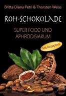 Roh-Schokolade di Britta Diana Petri, Thorsten Weiss edito da Schirner Verlag