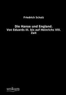 Die Hanse und England di Friedrich Schulz edito da UNIKUM