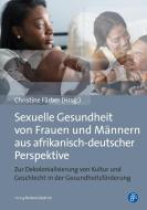 Sexuelle Gesundheit von Frauen und Männern aus afrikanisch-deutscher Perspektive edito da Budrich