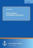 Cost of Floods on Pakistan's Economy di Javeria Niazi edito da Anchor Academic Publishing