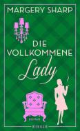 Die vollkommene Lady di Margery Sharp edito da Julia Eisele Verlag GmbH