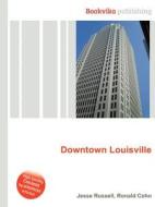 Downtown Louisville di Jesse Russell, Ronald Cohn edito da Book On Demand Ltd.