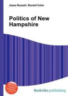 Politics Of New Hampshire edito da Book On Demand Ltd.