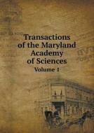 Transactions Of The Maryland Academy Of Sciences Volume 1 di The Academy edito da Book On Demand Ltd.