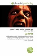 Lunatic di #Miller,  Frederic P. Vandome,  Agnes F. Mcbrewster,  John edito da Vdm Publishing House