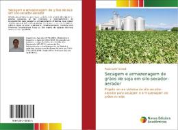 Secagem e armazenagem de grãos de soja em silo-secador-aerador di Paulo Carteri Coradi edito da Novas Edições Acadêmicas