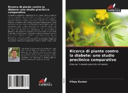 Ricerca di piante contro la diabete: uno studio preclinico comparativo di Vikas Kumar edito da Edizioni Sapienza