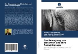 Die Bewegung von Elefanten und ihre Auswirkungen di Nimain Charan Palei, Lala Aswini Kumar Singh, Hemanta Kumar Sahu edito da Verlag Unser Wissen